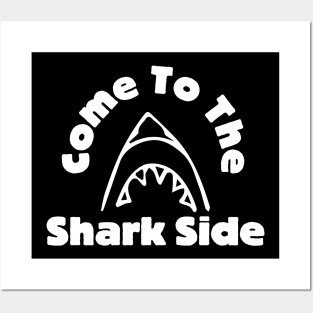 Come To The Shark Side Posters and Art